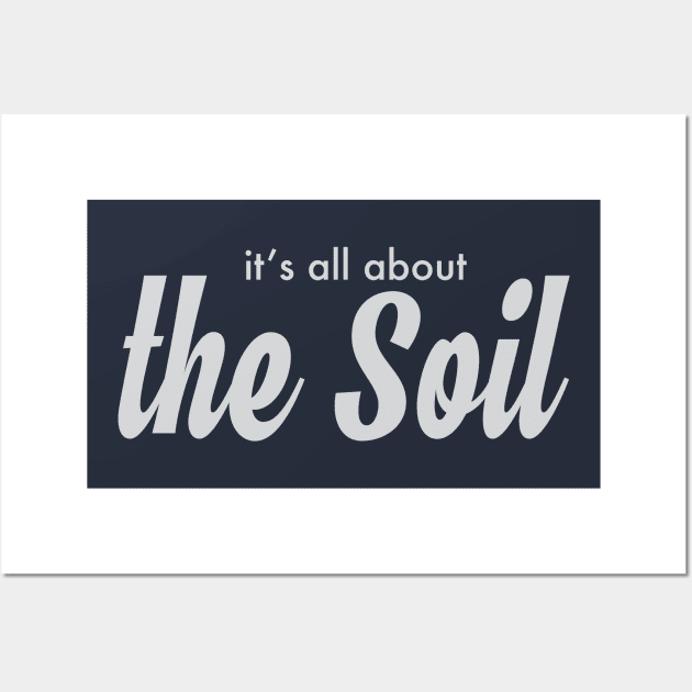 it's all about the Soil! Wall Art by Eugene and Jonnie Tee's